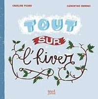 Couverture du livre Tout sur l'hiver - Clementine Sourdais - Charline Picard