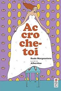 Couverture du livre Accroche-toi ! - Susie Morgenstern