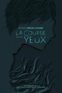 Nadine Brun Cosme - La courbe de tes yeux