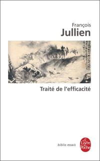 François Jullien - Traité de l'efficacité