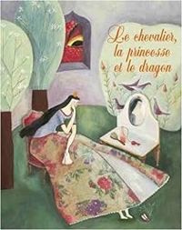 Orianne Lallemand - Magali Clavelet - Le chevalier, la princesse et le dragon