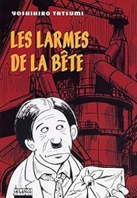 Yoshihiro Tatsumi - Les larmes de la bête