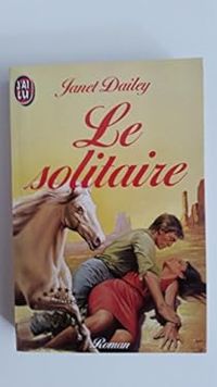 Janet Dailey - Le solitaire