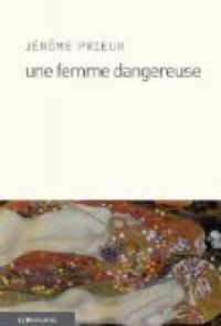 Couverture du livre Une femme dangereuse - Jerome Prieur