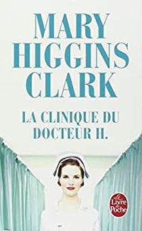 Couverture du livre La Clinique du docteur H. - Anne Damour - Mary Higgins Clark