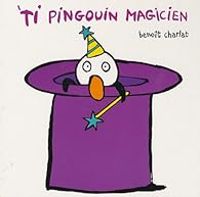 Couverture du livre 'Ti pingouin magicien - Benoit Charlat