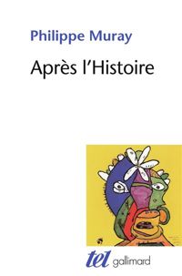 Philippe Muray - Après l'Histoire