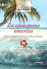 Couverture du livre Ho'oponopono nouveau - Luc Bodin