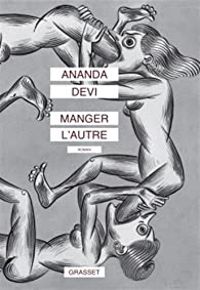 Ananda Devi - Manger l'autre