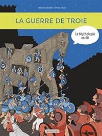 Milie Harel - Beatrice Bottet - La Mythologie en BD : La guerre de Troie