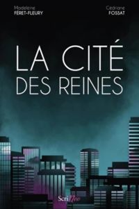 Couverture du livre La cité des reines - Madeleine Feret Fleury - Cedriane Fossat