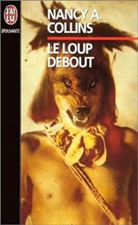 Nancy A Collins - Le loup debout