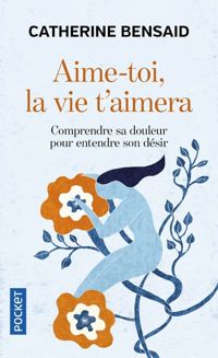 Catherine Bensaid - Aime-toi, la vie t'aimera