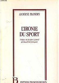 Antoine Blondin - L'ironie du sport