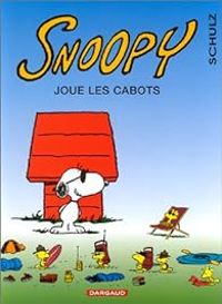 Couverture du livre Snoopy joue les cabots - Charles Monroe Schulz