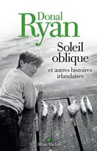 Donal Ryan - Soleil oblique et autres histoires irlandaises