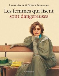 Couverture du livre Les femmes qui lisent sont dangereuses - Laure Adler - Stefan Bollmann