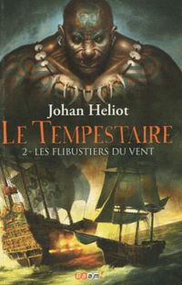 Johan Heliot - Les flibustiers du vent