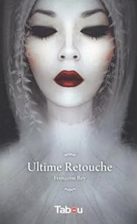 Francoise Rey - Ultime retouche