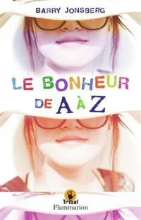 Couverture du livre Le bonheur de A à Z - Barry Jonsberg