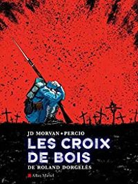 Couverture du livre Les Croix de bois  - Jean David Morvan - Roland Dorgeles - Facundo Percio