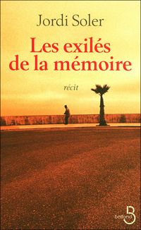 Jordi Soler - Les exilés de la mémoire