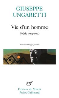 Giuseppe Ungaretti - Vie d'un homme. Poésie, 1914-1970