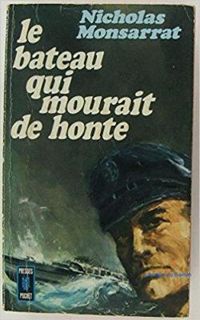 Nicholas Monsarrat - Le bateau qui mourait de honte