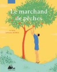 Couverture du livre Le marchand de pêches - Sandrine Thommen - Yui Togo