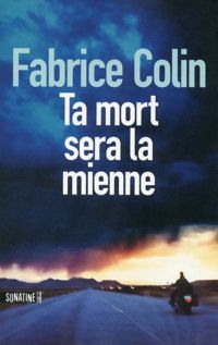 Fabrice Colin - Ta mort sera la mienne