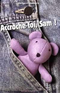 Couverture du livre Accroche-toi, Sam ! - Margaret Bechard