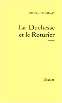 Couverture du livre La Duchesse et le Roturier - Michel Tremblay