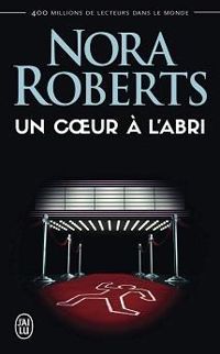 Nora Roberts - Un coeur à l'abri