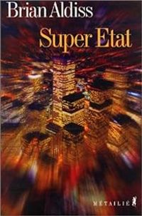 Brian Wilson Aldiss - Daniel Lemoine - Super Etat