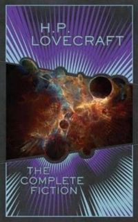 Howard Phillips Lovecraft - The Complete Fiction of H. P. Lovecraft