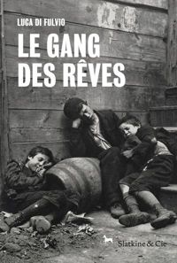 Couverture du livre Le Gang des rêves - Luca Di Fulvio