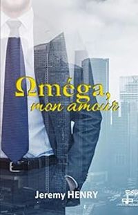 Jeremy Henry - Oméga, mon amour