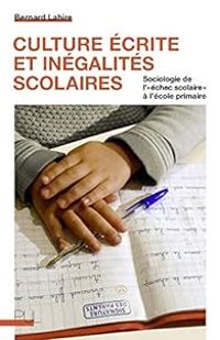 Bernard Lahire - Culture écrite et inégalités scolaires