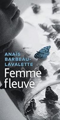 Anais Barbeau Lavalette - Femme fleuve