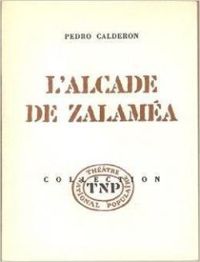 Pedro Calderon De La Barca - L'alcade de Zalamea.