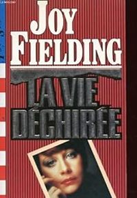 Joy Fielding - La vie déchirée