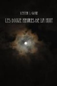 Lester L Gore - Les douze heures de la nuit