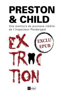 Douglas Preston - Lincoln Child - Extraction - Nouvelle inédite