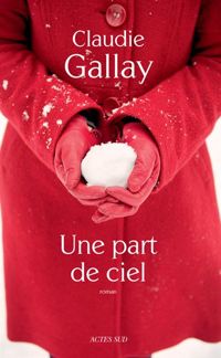 Claudie Gallay - Une part de ciel