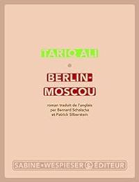 Tariq Ali - Berlin-Moscou