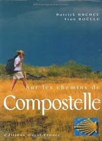 Patrick Huchet - Yvon Bolle - Sur les chemins de Compostelle