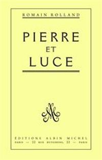 Romain Rolland - Pierre et Luce