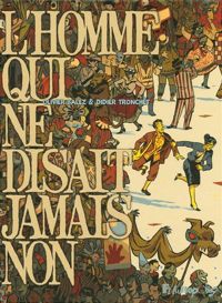 Couverture du livre L’homme qui ne disait jamais non - Didier Tronchet - Olivier Balez