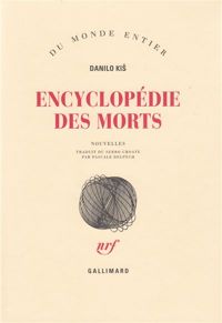 Danilo Kis - Pascale Delpech - Encyclopédie des morts 