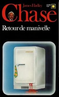 James Hadley Chase - Retour de manivelle